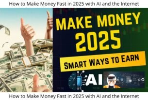 How to Make Money Fast in 2025 with AI and the Internet