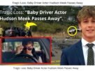 Tragic Loss: Baby Driver Actor Hudson Meek Passes Away