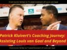 Patrick Kluivert’s Coaching Journey: Assisting Louis van Gaal and Beyond