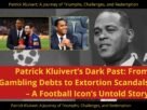 Patrick Kluivert: A Journey of Triumphs, Challenges, and Redemption