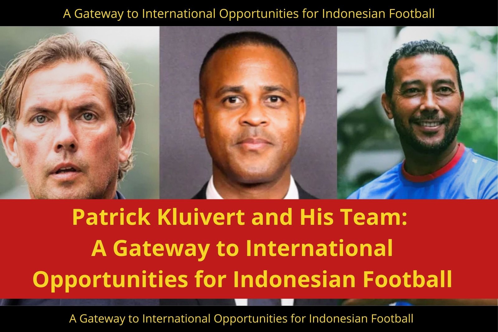 Patrick Kluivert and His Team: A Gateway to International Opportunities for Indonesian Football